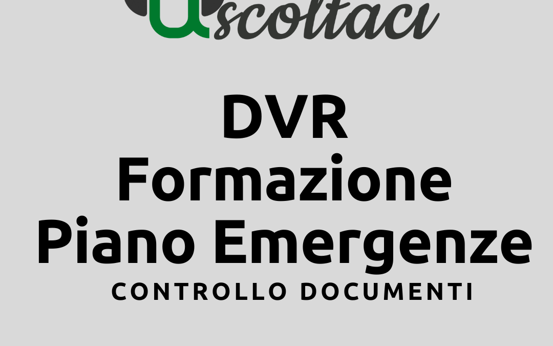 Ascoltaci: controllo documenti DVR, Formazione e piano emergenze